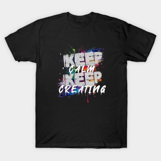 Keep Calm Keep Creating T-Shirt